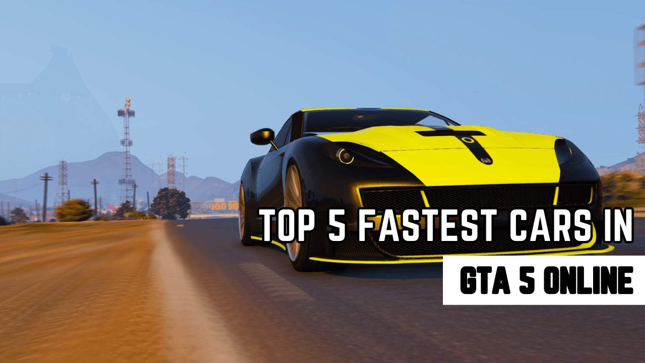Top 5 Fastest Cars In Gta 5 Online 2023